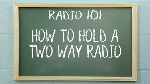 How To Hold a Two Way Radio | Radio 101