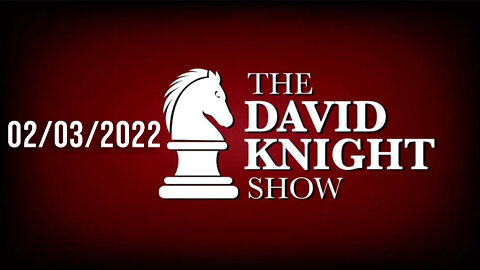 The David Knight Show 3Feb22 - First Two Hours