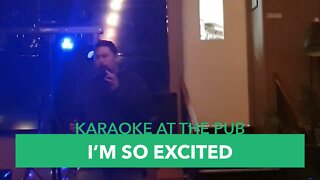 Karaoke At The Pub - Episode #8: I'm So Excited