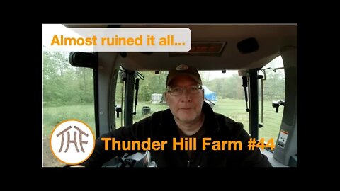 Thunder Hill Farm #44 - Almost ruined it all...