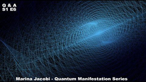 Season 1 - Quantum Manifestation - Q&A #6 Marina Jacobi & Co-Host Joe Pena