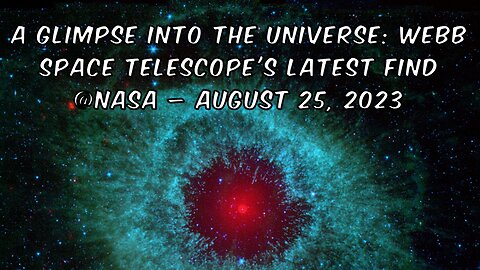 A Glimpse into the Universe: Webb Space Telescope's Latest Find @NASA – August 25, 2023