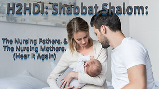 Shabbat - The Nursing Fathers, & The Nursing Mothers. (Hear It Again)