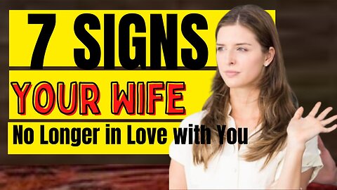 7 Signs Your Wife is No Longer in Love with You