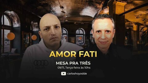 Mesa Pra Três com Carlos Hoyos e Eduardo Beraldi: Amor Fati - Encontro #16