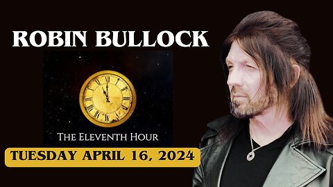 ROBIN BULLOCK | 11TH HOUR | APRIL 16, 2024