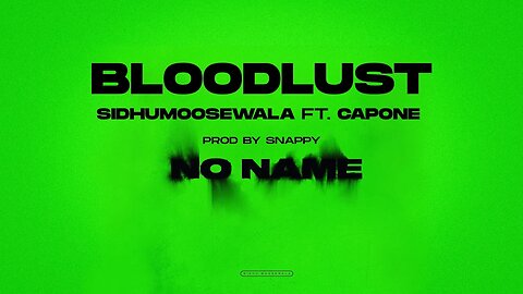 BloodLust : Sidhu Moose Wala | Mr. Capone | Snappy