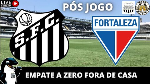 LISCA ESTREIA COM EMPATE A ZERO COM O FORTALEZA | PÓS JOGO SANTOS