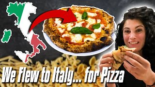 We Flew to Italy... for PIZZA!