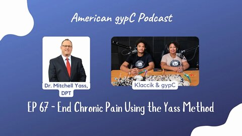 E67 - End Chronic Pain Using the Yass Method with Dr. Mitchell Yass, DPT
