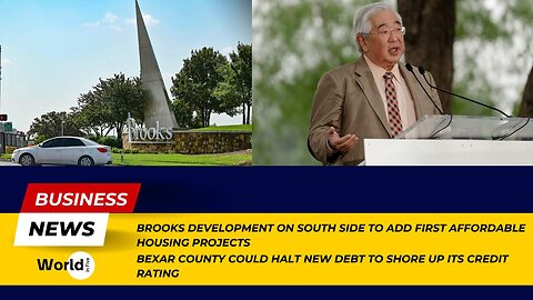 Brooks Development Adds Affordable Housing | Bexar County May Halt New Debt to Improve Credit Rating