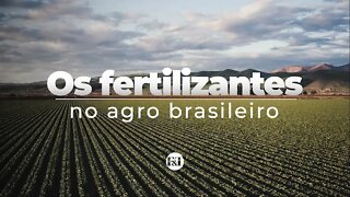 Os fertilizantes no Agro Brasileiro
