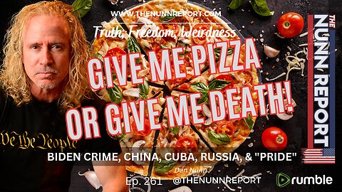 Ep 261 Give Me Pizza Or Give Me Death! | The Nunn Report w/ Dan Nunn