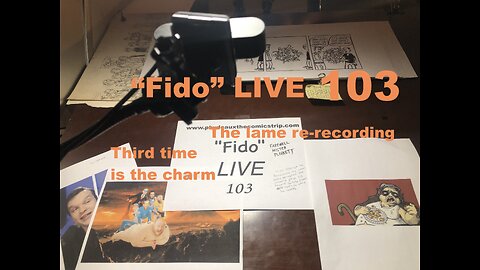 "Fido" LIVE 103: The Lame 3rd Re-Recording of 103