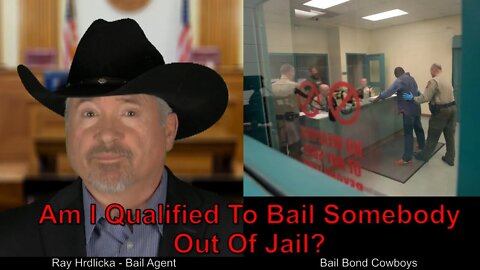 Am I Qualified To Bail Someone Out Of Jail? Bail Bond Cowboys 844-734-3500