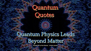 Quantum Physics Leads Beyond Matter