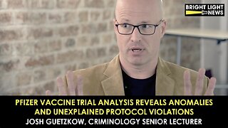 Josh Guetzkow - Pfizer Vax Trial Analysis Reveals Anomalies, Strange Protocol Violations