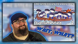 Reaction of The American Revolution - OverSimplified (Part 2)