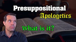 Presuppositional Apologetics?