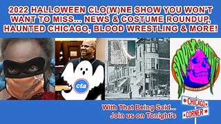 2022 Halloween Clo(w)ne Show, News, Costume Roundup, Haunted Chicago, Blood Wrestling & More