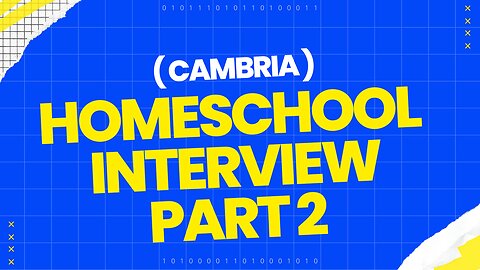 Homeschool Interview with Cambria Part 2