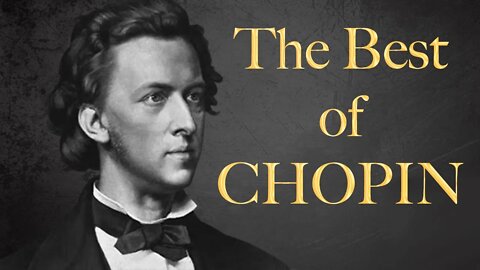 The Best of Chopin - Music to relax, study, meditate, sleep, work, read, concentration, memory...