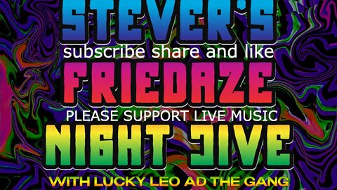 Stevers Friedaze Night Jive Tribe with the positive Vibe!