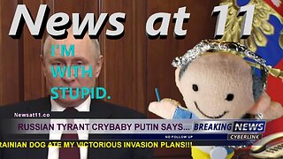 Russian Tyrant Crybaby Putin Says…Episode 8 Newsat11.co