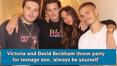 Victoria and David Beckham throw party for teenage son, 'always be yourself'