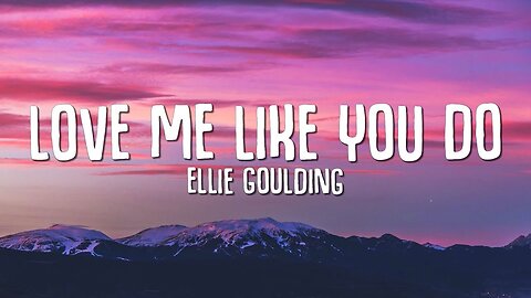 Elli Goulding - Love Me Like You Do (Lyrics)