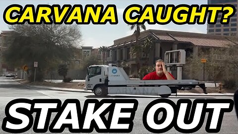 Carvana Stake Out… Carvana Hiding Their Illegal Activity. Process Exposed!