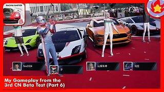 My Gameplay from the 3rd CN Beta Test (Part 6) | Racing Master