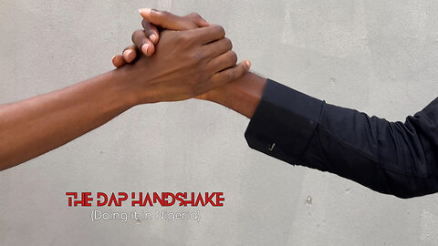 The Dap Handshake (Doing it in Nigeria) | KTS For Real