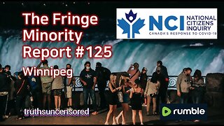 The Fringe Minority Report #125 National Citizens Inquiry Winnipeg