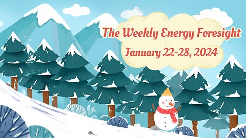 The Weekly Energy Foresight - January 22-28, 2024