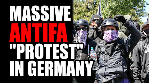 MASSIVE 'Mostly Peaceful' Antifa Protest in Germany