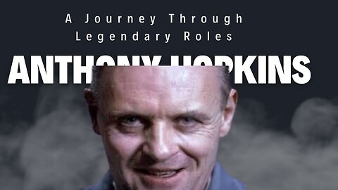 Anthony Hopkins: A Journey Through Legendary Roles