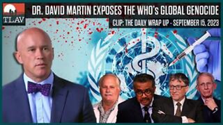 Dr. David Martin Exposes the WHO's Global Genocide