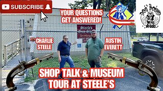 STEELE’S GUN SHOP & MUSEUM TOUR! YOUR QUESTIONS GET ANSWERED!
