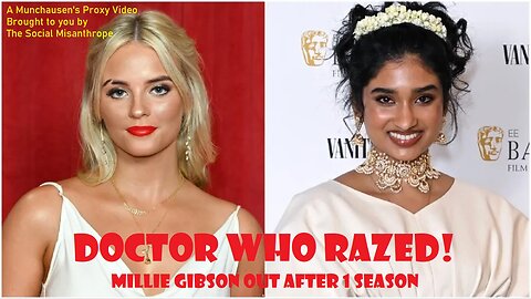 Doctor Who Razed!-Millie Gibson Out After Season 1-A Munchausen’s Proxy Video-The Social Misanthrope