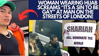 Migrant woman wearing a hijab screams "ITS A SIN TO BE GAY" at Man in London