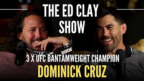 Dominick Cruz - 3 x UFC Bantamweight Champion | The Ed Clay Show Ep. 4 | UFC, MMA, Winning Mindset!