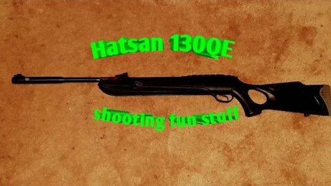 Hatsan 130QE shooting fun stuff