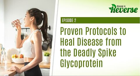 DIR- EP:2 – Proven Protocols to Heal Disease from the Deadly Spike Gycoprotein