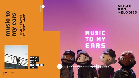 [Music box melodies] - Music to my ears by Keys N Krates ft. Tory Lanez