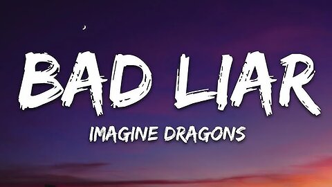 Imagine Dragons-Bad Liar (Lyrics)
