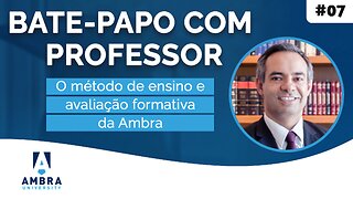 O método de ensino e de avaliação formativa da Ambra - #01 Bate-papo com Professor - Éderson Porto