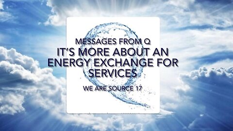 It’s more about an energy exchange for services…