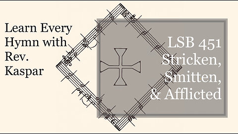 LSB 451 Stricken, Smitten, and Afflicted ( Lutheran Service Book )