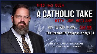 The Signs of the END? Times? | A Catholic Take with Joe McClane